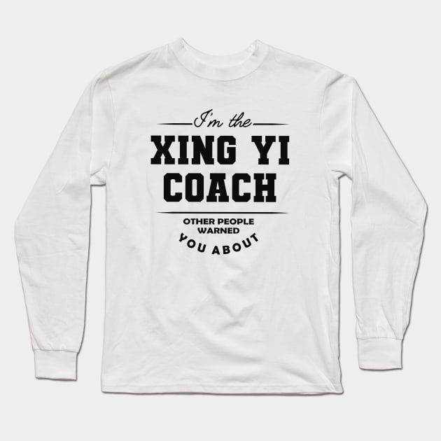 Xing Yi Coach - Other people warned you about Long Sleeve T-Shirt by KC Happy Shop